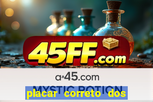 placar correto dos jogos de hoje